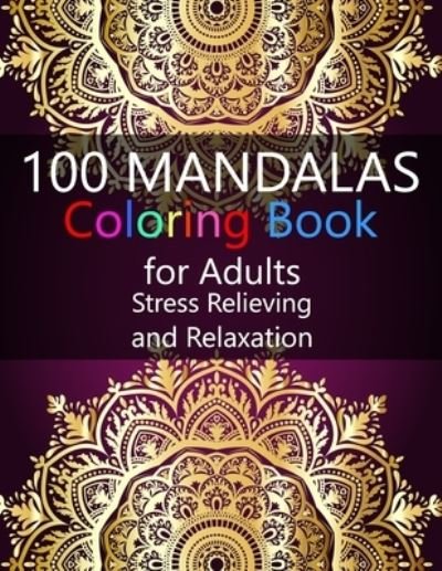 Cover for Dsgd Creative Press · 100 Mandalas Coloring Book for Adults Stress Relieving and Relaxation: Beautiful Mandala Art Coloring Pages for Adults (Paperback Book) (2021)