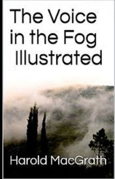 Cover for Harold Macgrath · The Voice in the Fog Illustrated (Paperback Book) (2021)