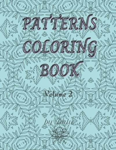 Cover for Dalu · Patterns coloring book volume 2: Calming patterns coloring book. 49 unique relaxing designs. (Paperback Book) (2021)