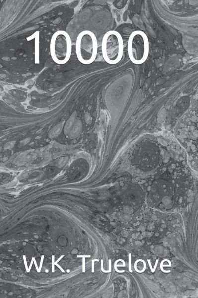 Cover for W K Truelove · 10000 (Paperback Book) (2022)
