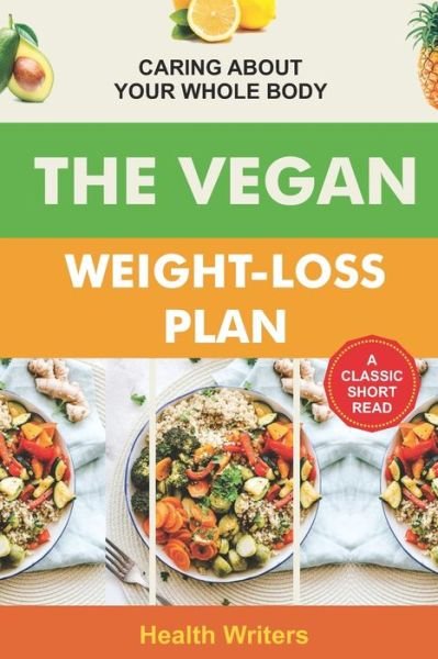 Cover for Health Writers · Vegan Weight Loss Plan: Caring About Your Whole Body (Paperback Book) (2022)