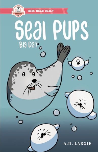 Cover for A D Largie · Seal Pups Big Day (Paperback Book) (2022)