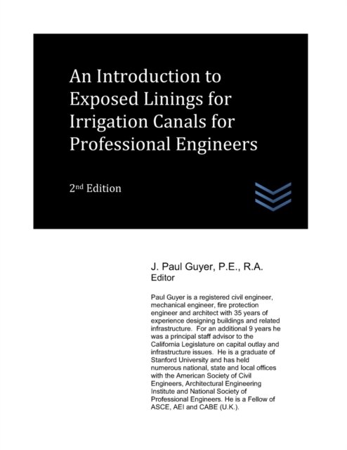 An Introduction to Exposed Linings for Irrigation Canals for Professional Engineers - J Paul Guyer - Bücher - Independently Published - 9798842163038 - 23. Juli 2022