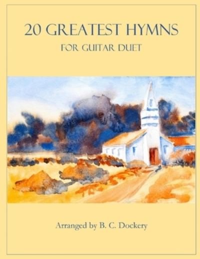 Cover for B C Dockery · 20 Greatest Hymns for Guitar Duet - 20 Greatest Hymns (Paperback Bog) (2022)