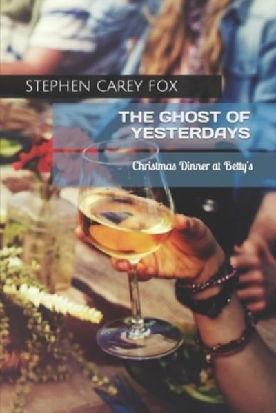 Cover for Stephen Fox · The Ghost of Yesterdays: Christmas Dinner at Betty's (Pocketbok) (2022)