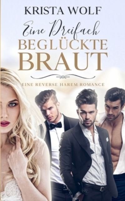 Cover for Krista Wolf · Eine Dreifach Begluckte Braut (Taschenbuch) (2022)
