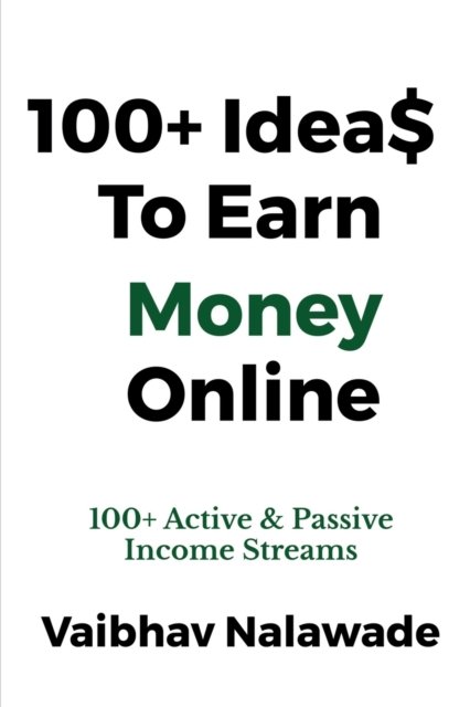 100+ Idea$ To Earn Money Online - Vaibhav Nalawade - Kirjat - Notion Press - 9798886848038 - maanantai 9. toukokuuta 2022