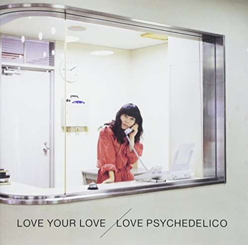 Cover for Love Psychedelico · Love Your Love (CD) (2017)