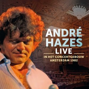 Cover for Andre Hazes · Live In Concertgebouw Amsterdam 1982 (CD) (2015)