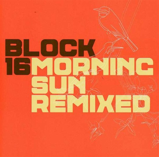Cover for Block 16 · Morning Sun Remixed (CD) (2002)