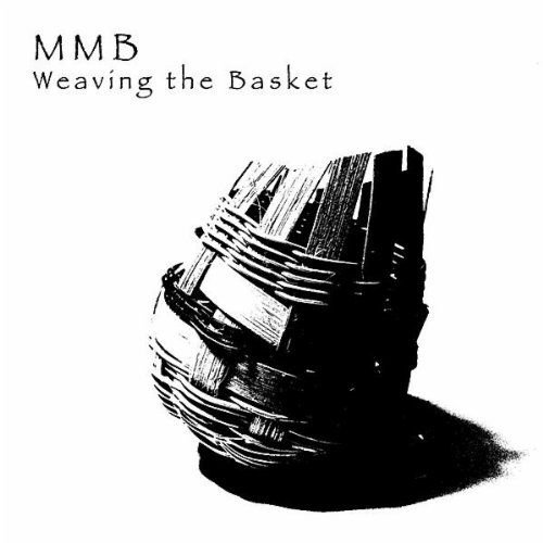 Cover for Mmb ( Montrey,mike ) · Weaving the Basket (CD) (2011)