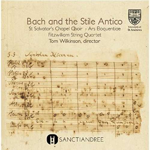 Bach And The Stile Antico - St Salvators Chapel Choir - Muzyka - SANCTIANDREE - 0850869006039 - 15 kwietnia 2016