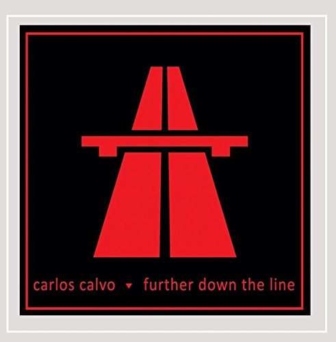 Cover for Carlos Calvo · Further Down the Line (CD) (2015)