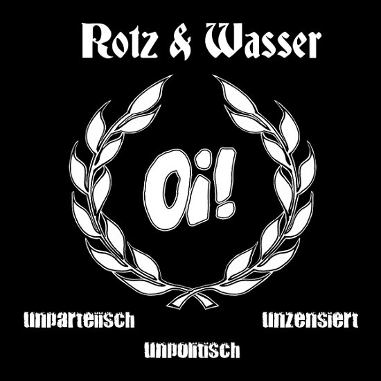 Cover for Rotz &amp; Wasser · Oi! Unparteiisch Unpolitisch Unzensiert (CD) (2013)