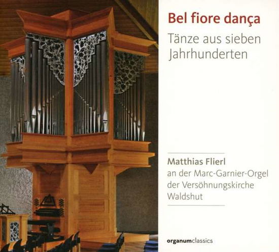 Bel Fiore Danca - Matthias Flierl - Muzyka - ORGANUM - 4021568161039 - 30 listopada 2018