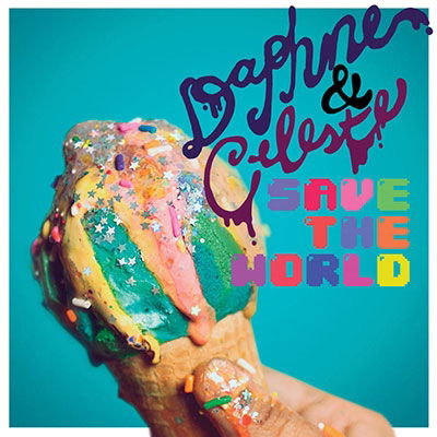 Cover for Daphne &amp; Celeste · Daphne &amp; Celeste Save The World (CD) (2018)