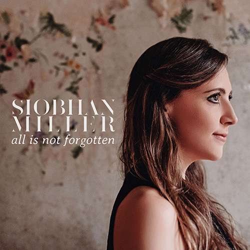 All Is Not Forgotten - Siobhan Miller - Musik - SONGPRINT - 5060358922039 - 3. April 2020