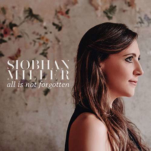 Cover for Siobhan Miller · All Is Not Forgotten (CD) (2020)