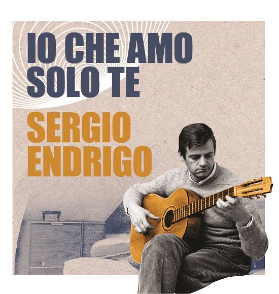 Io Che Amo Solo Te - Sergio Endrigo - Musiikki - Azzurra - 5065010098039 - keskiviikko 8. kesäkuuta 2022