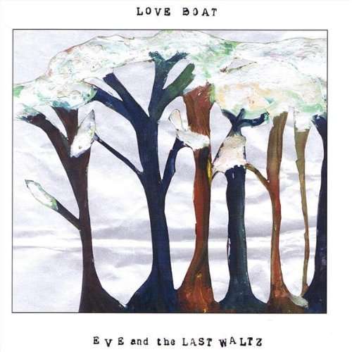 Love Boat - Eve And The Last Waltz - Musiikki - RHYTHM ACE - 7393210056039 - torstai 18. kesäkuuta 2009