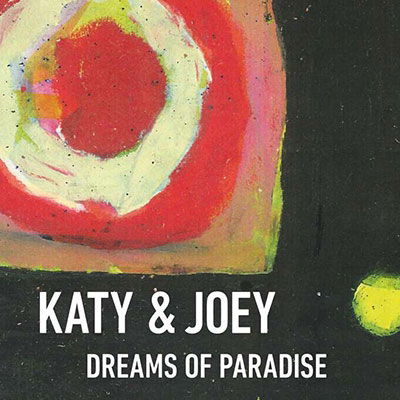 Cover for Katy &amp; Joey · Dreams Of Paradise (CD) [Digipak] (2023)