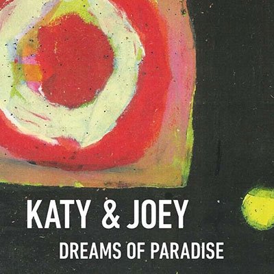 Katy & Joey · Dreams Of Paradise (CD) (2023)