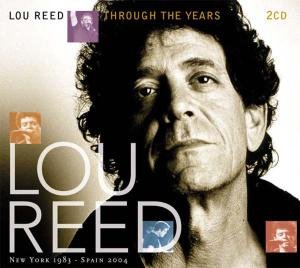 Through the Years: New York 1983 - Spain 2004 - Lou Reed - Musik - IMMORTAL - 8712177054039 - 30. september 2008