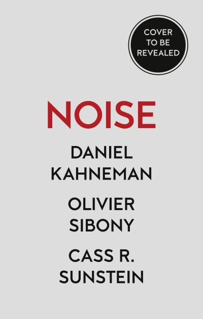 Noise - Daniel Kahneman - Books - HarperCollins Publishers - 9780008309039 - May 31, 2022