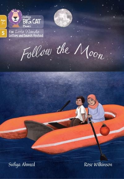 Follow the Moon: Phase 5 Set 3 - Big Cat Phonics for Little Wandle Letters and Sounds Revised – Age 7+ - Sufiya Ahmed - Books - HarperCollins Publishers - 9780008552039 - September 12, 2022