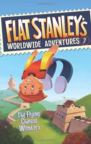 Cover for Jeff Brown · Flat Stanley's Worldwide Adventures #7: The Flying Chinese Wonders - Flat Stanley's Worldwide Adventures (Hardcover Book) (2011)