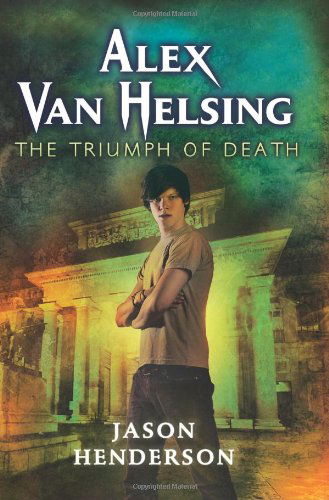 Cover for Jason Henderson · Alex Van Helsing: The Triumph of Death - Alex Van Helsing (Hardcover Book) (2012)