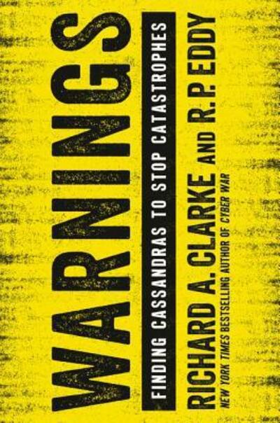 Cover for Richard A. Clarke · Warnings: Finding Cassandras to Stop Catastrophes (Paperback Book) (2018)