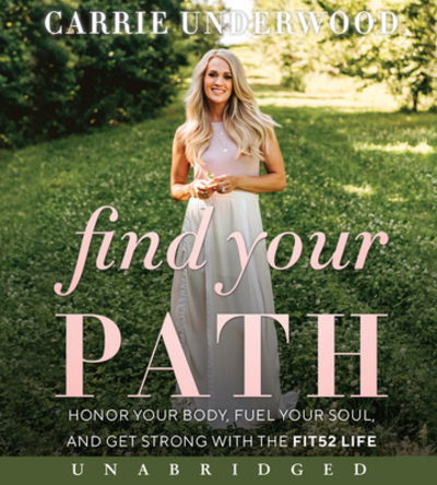 Find Your Path CD : Honor Your Body, Fuel Your Soul, and Get Strong with the Fit52 Life - Carrie Underwood - Musik - HarperAudio - 9780062798039 - 3. März 2020