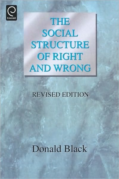 The Social Structure of Right and Wrong - Donald Black - Livres - Emerald Publishing Limited - 9780121028039 - 2 décembre 1997