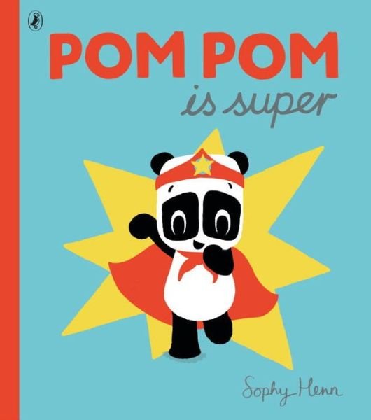 Cover for Sophy Henn · Pom Pom is Super (Paperback Book) (2016)
