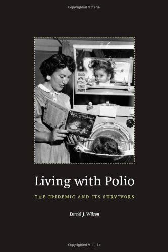 Cover for Daniel J. Wilson · Living with Polio: The Epidemic and Its Survivors (Hardcover Book) (2005)