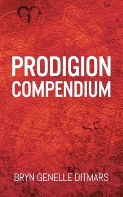 Cover for Bryn Genelle Ditmars · Prodigion Compendium (Paperback Book) (2021)