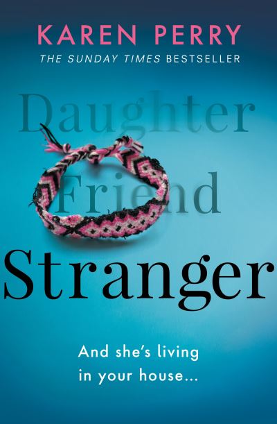 Stranger: The unputdownable psychological thriller with an ending that will blow you away - Karen Perry - Books - Penguin Books Ltd - 9780241438039 - May 13, 2021