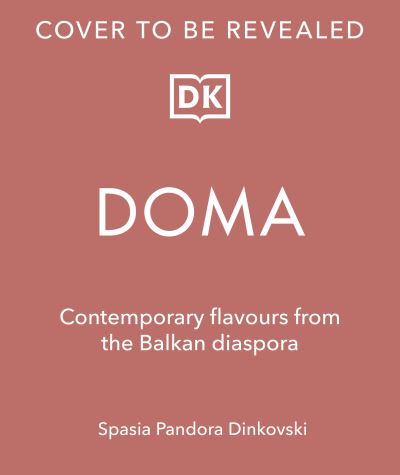 Cover for Spasia Pandora Dinkovski · Doma: Traditional Flavours and Modern Recipes from the Balkan Diaspora (Hardcover Book) (2024)