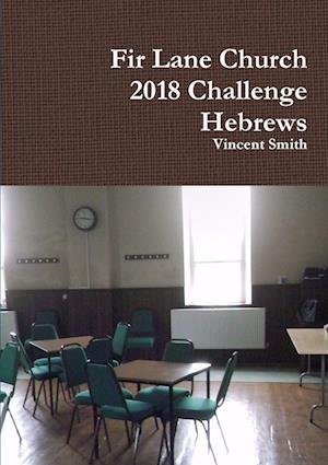Cover for Vincent Smith · Fir Lane Church 2018 Challenge - Hebrews (Bog) (2018)