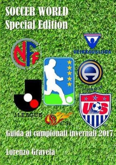 Cover for Lorenzo Gravela · SOCCER WORLD - Special Edition - Guida ai campionati invernali 2017 (Taschenbuch) (2017)
