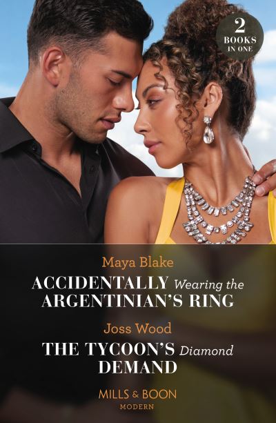 Cover for Maya Blake · Accidentally Wearing The Argentinian's Ring / The Tycoon's Diamond Demand (Paperback Book) (2024)