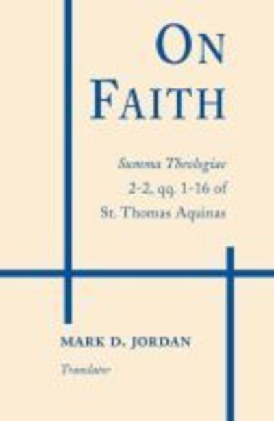 Cover for Thomas Aquinas · On Faith: Summa Theologiae 2-2, Qq. 1–16 of St. Thomas Aquinas (Paperback Book) (1990)