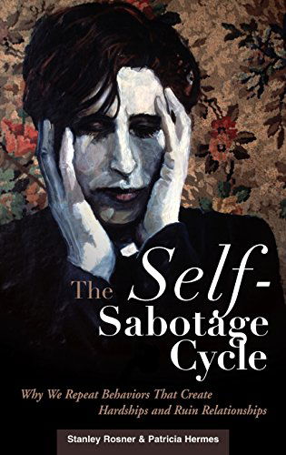 Cover for Stanley Rosner · The Self-Sabotage Cycle: Why We Repeat Behaviors That Create Hardships and Ruin Relationships (Hardcover Book) [Annotated edition] (2006)
