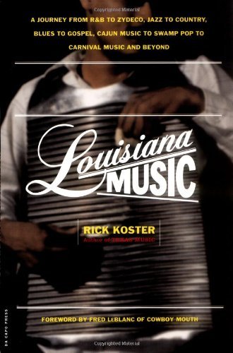 Cover for Rick Koster · Louisiana Music: a Journey from R&amp;b to Zydeco, Jazz to Country, Blues to Gospel, Cajun Music to Swamp Pop to Carnival Music and Beyond (Paperback Book) [First edition] (2002)