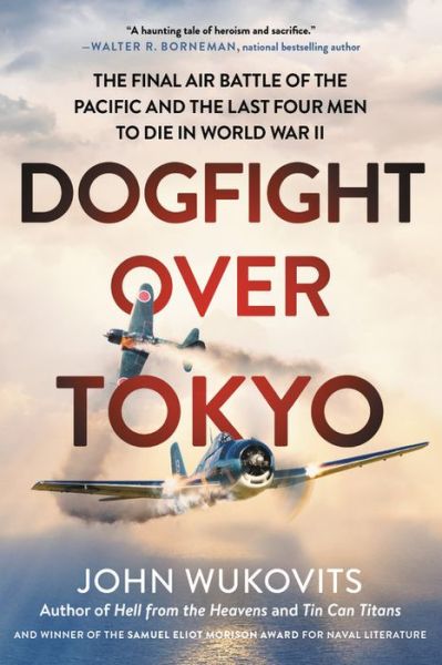 Cover for John Wukovits · Dogfight over Tokyo: The Final Air Battle of the Pacific and the Last Four Men to Die in World War II (Paperback Book) (2021)