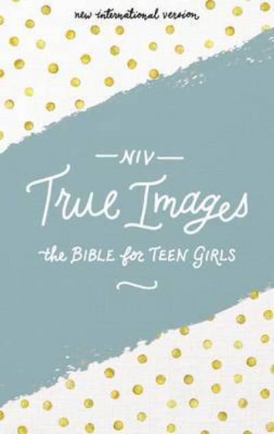 Cover for Zondervan Zondervan · NIV, True Images Bible, Hardcover: The Bible for Teen Girls (Hardcover Book) (2017)