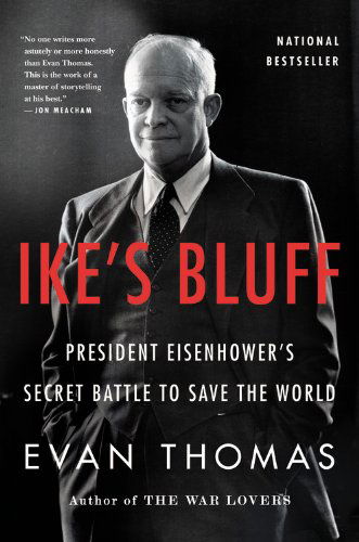 Ike's Bluff: President Eisenhower's Secret Battle to Save the World - Evan Thomas - Libros - Little, Brown & Company - 9780316091039 - 10 de septiembre de 2013