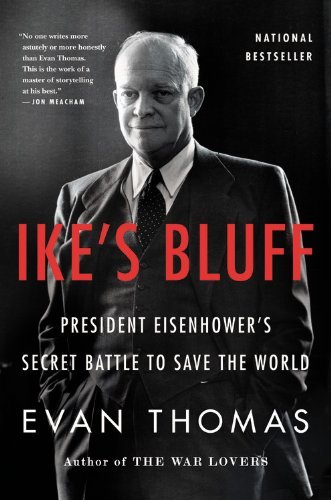Ike's Bluff: President Eisenhower's Secret Battle to Save the World - Evan Thomas - Bøger - Little, Brown & Company - 9780316091039 - 10. september 2013