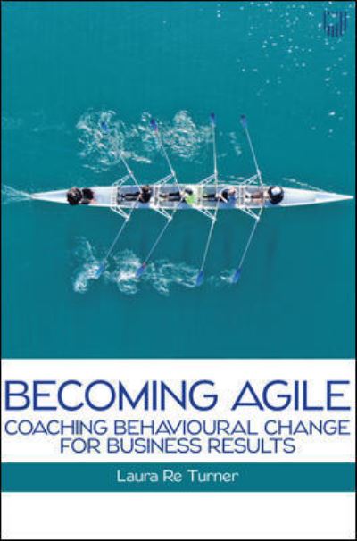 Becoming Agile: Coaching Behavioural Change for Business Results - Laura Re Turner - Bøger - Open University Press - 9780335249039 - 7. juni 2021